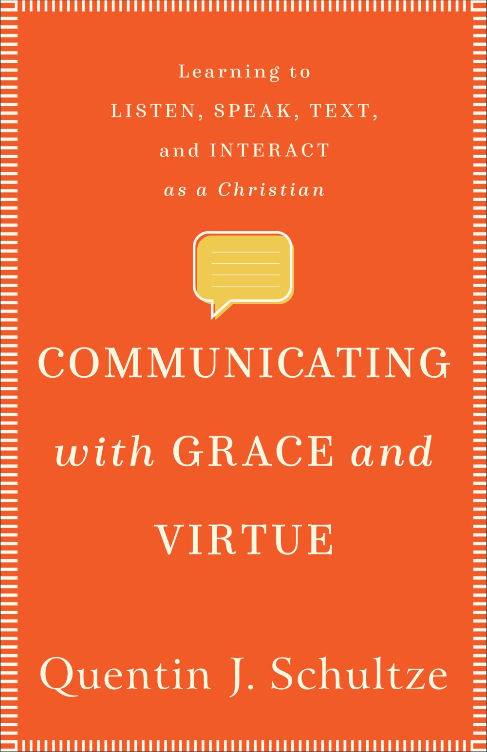 Communicating with Grace and Virtue: Learning to Listen, Speak, Text, and Interact as a Christian *Very Good*