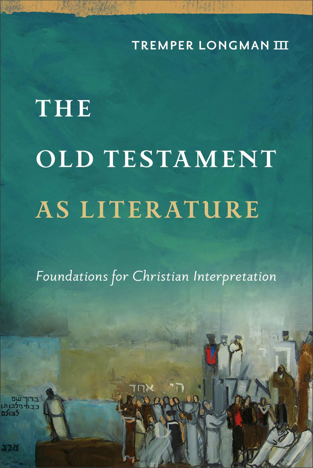 The Old Testament as Literature: Foundations for Christian Interpretation (Approaching the Old Testament) *Very Good*