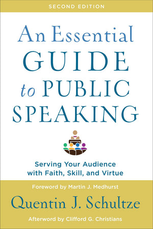An Essential Guide to Public Speaking: Serving Your Audience with Faith, Skill, and Virtue *Very Good*