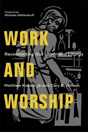 Work and Worship: Reconnecting Our Labor and Liturgy *Very Good*