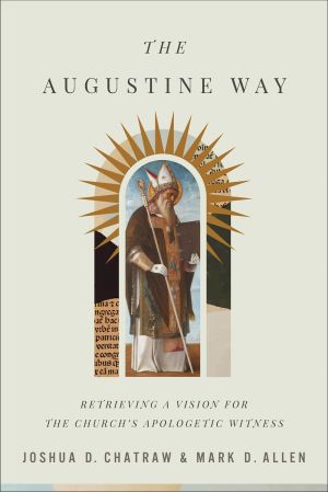 The Augustine Way: Retrieving a Vision for the Church's Apologetic Witness *Very Good*