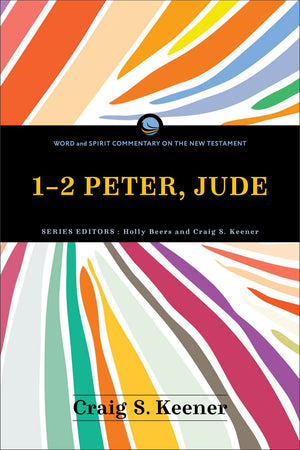1-2 Peter, Jude: (A Transformative Bible Commentary for Spirit-filled Christians) (Word and Spirit Commentary on the New Testament)