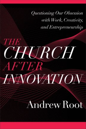 Church after Innovation (Ministry in a Secular Age)