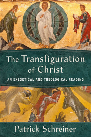 Transfiguration of Christ: An Exegetical and Theological Reading