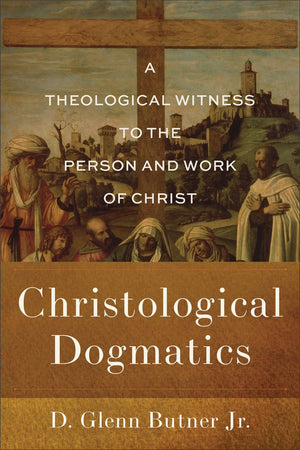 Christological Dogmatics: A Theological Witness to the Person and Work of Christ *Very Good*