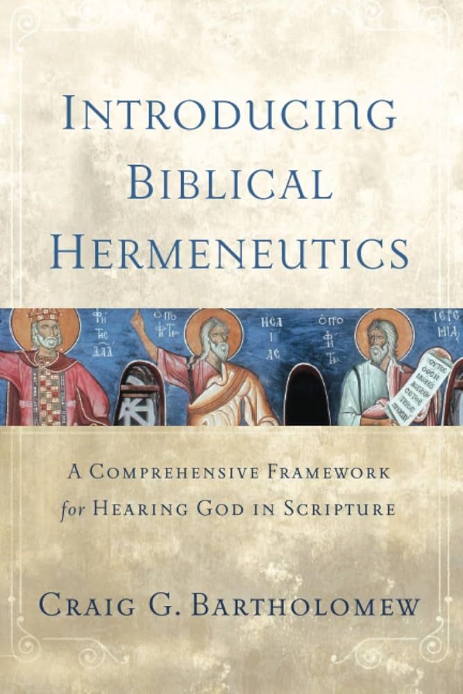 Introducing Biblical Hermeneutics: A Comprehensive Framework for Hearing God in Scripture