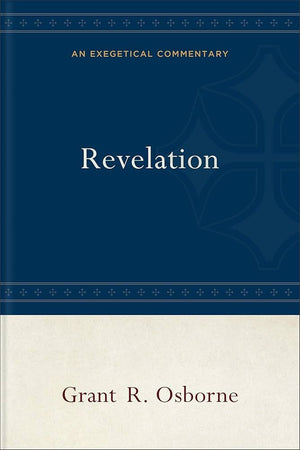 Revelation: An Exegetical Commentary