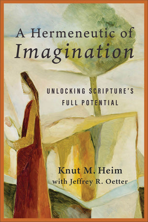 A Hermeneutic of Imagination: Unlocking Scripture's Full Potential