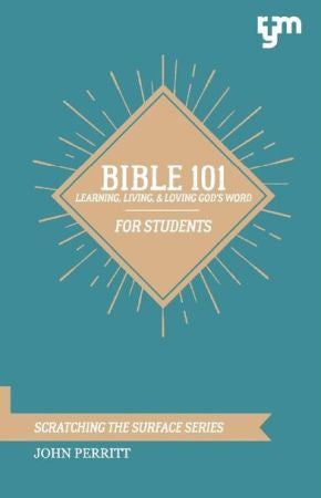 Bible 101: Learning, Living, & Loving God's Word (1) (Scratching the Surface)