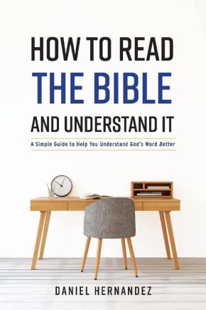 How to Read the Bible and Understand It: A Simple Guide to Help You Understand God's Word Better (1)