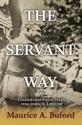 The Servant Way: Leadership Principles from John A. Lejeune (1)