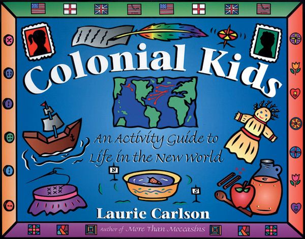 Colonial Kids: An Activity Guide to Life in the New World (Hands-On History) *Very Good*