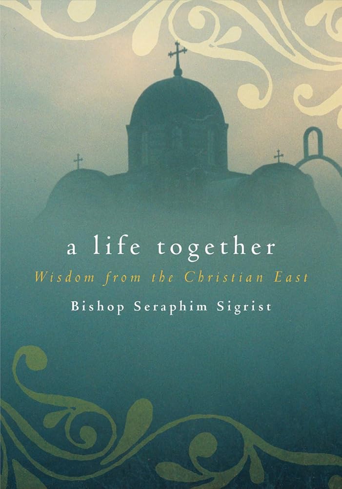 A Life Together: Wisdom of Community from the Christian East cover image