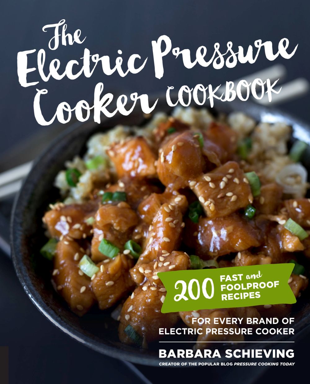 The Electric Pressure Cooker Cookbook: 200 Fast and Foolproof Recipes for Every Brand of Electric Pressure Cooker *Very Good*