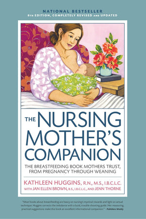 Nursing Mother's Companion 8th Edition: The Breastfeeding Book Mothers Trust, from Pregnancy Through Weaning