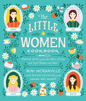 The Little Women Cookbook: Tempting Recipes from the March Sisters and Their Friends and Family *Very Good*