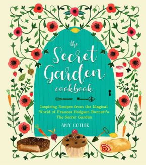 The Secret Garden Cookbook, Newly Revised Edition: Inspiring Recipes from the Magical World of Frances Hodgson Burnett's The Secret Garden *Very Good*