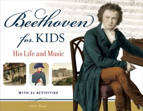Beethoven for Kids: His Life and Music with 21 Activities (40) (For Kids series)