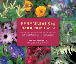 Perennials for the Pacific Northwest: 500 Best Plants for Flower Gardens *Very Good*