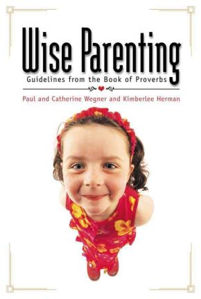 Wise Parenting: Guidelines from the Book of Proverbs