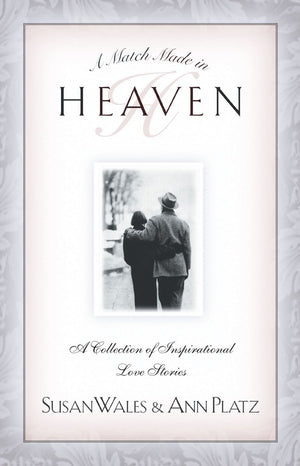 A Match Made in Heaven: A Collection of Inspirational Love Stories *Very Good*