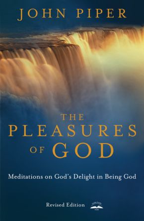 The Pleasures of God: Meditations on God's Delight in Being God *Very Good*