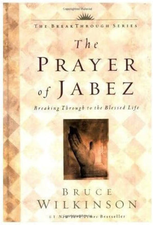 The Prayer of Jabez:  Breaking Through to the Blessed Life