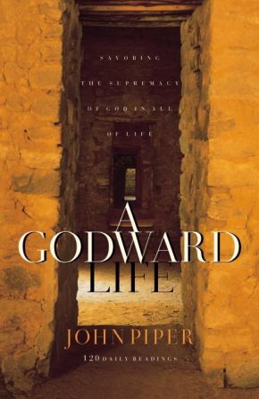 A Godward Life: Savoring the Supremacy of God in All of Life *Very Good*