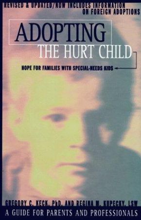 Adopting the Hurt Child: Hope for Families with Special-Needs Kids *Very Good*