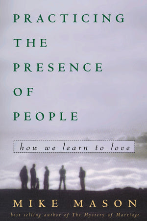 Practicing the Presence of People: How We Learn to Love *Very Good*