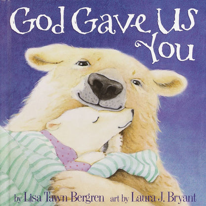 God Gave Us You by Lisa Tawn Bergren