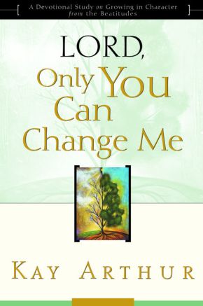 Lord, Only You Can Change Me: A Devotional Study on Growing in Character from the Beatitudes *Very Good*