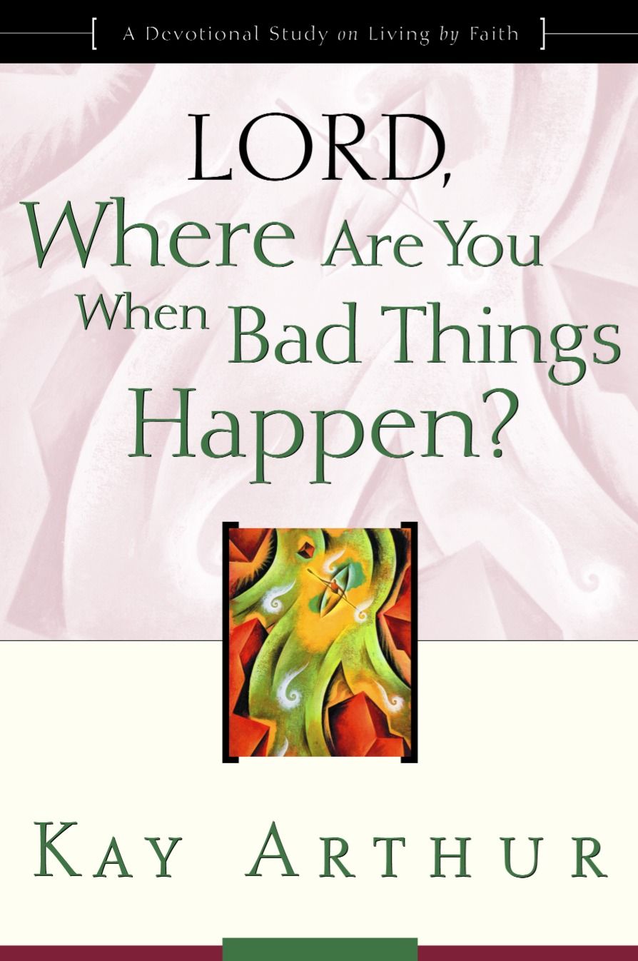 Lord, Where Are You When Bad Things Happen?: A Devotional Study on Living by Faith *Acceptable*