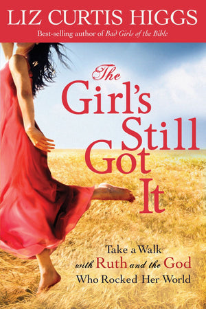 The Girl's Still Got It: Take a Walk with Ruth and the God Who Rocked Her World *Very Good*