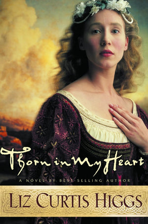 Thorn in My Heart Liz Curtis Higgs