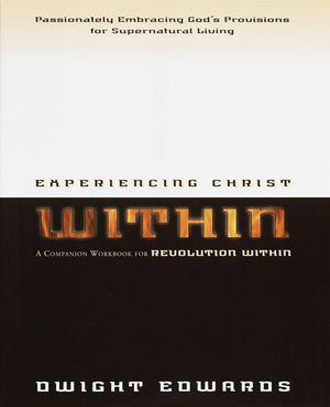 Experiencing Christ Within Workbook: Passionately Embracing God's Provisions for Supernatural Living *Very Good*