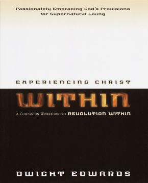 Experiencing Christ Within Workbook: Passionately Embracing God's Provisions for Supernatural Living *Very Good*