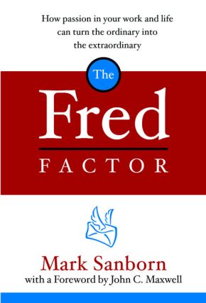 The Fred Factor: How Passion in Your Work and Life Can Turn the Ordinary into the Extraordinary *Very Good*