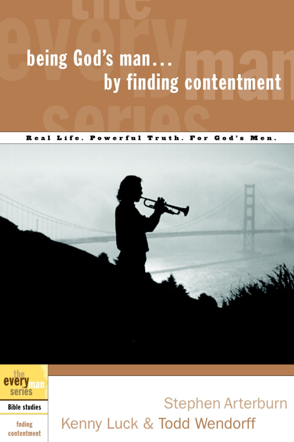 Being God's Man by Finding Contentment: Real Life. Powerful Truth. For God's Men (The Every Man Series) *Very Good*