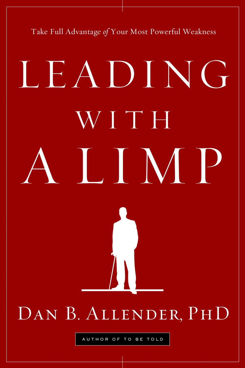 Leading with a Limp: Take Full Advantage of Your Most Powerful Weakness *Very Good*