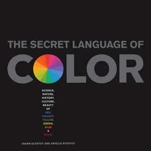 Secret Language of Color: Science, Nature, History, Culture, Beauty of Red, Orange, Yellow, Green, Blue, & Violet *Very Good*