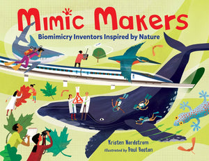 Mimic Makers: Biomimicry Inventors Inspired by Nature *Very Good*