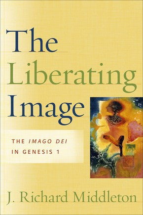 Liberating Image, The: The Imago Dei in Genesis 1