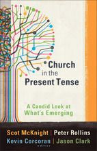 Church in the Present Tense: A Candid Look at What's Emerging (?mersion: Emergent Village resources for communities of faith)