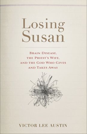 Losing Susan: Brain Disease, the Priest's Wife, and the God Who Gives and Takes Away