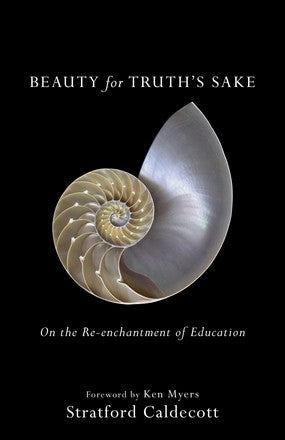 Beauty for Truth's Sake: On the Re-enchantment of Education