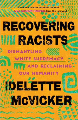 Recovering Racists: Dismantling White Supremacy and Reclaiming Our Humanity