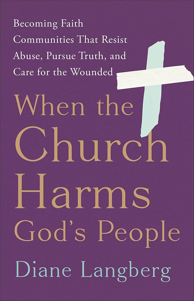When the Church Harms God's People: Becoming Faith Communities That Resist Abuse, Pursue Truth, and Care for the Wounded cover image
