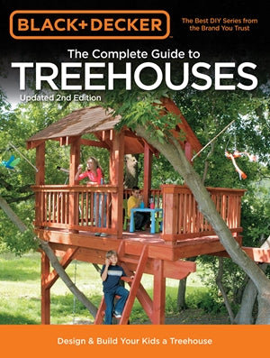 Black & Decker The Complete Guide to Treehouses, 2nd edition: Design & Build Your Kids a Treehouse (Black & Decker Complete Guide) *Very Good*