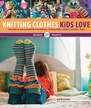 Knitting Clothes Kids Love: Colorful Accessories for Heads, Shoulders, Knees, Hands, Toes *Very Good*